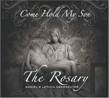 Come Hold My Son - The Rosary